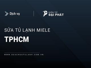 Dịch vụ sửa tủ lạnh Miele tại TPHCM: Uy tín, Chuyên biệt & Giá tốt