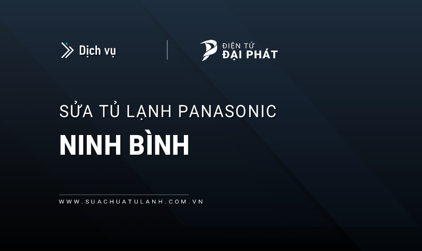 Sửa tủ lạnh Panasonic tại Ninh Bình
